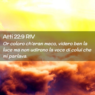 Picture 02 - Atti 22:9 RIV - Or coloro ch’eran meco, videro ben la luce ma - Bible Verse Picture