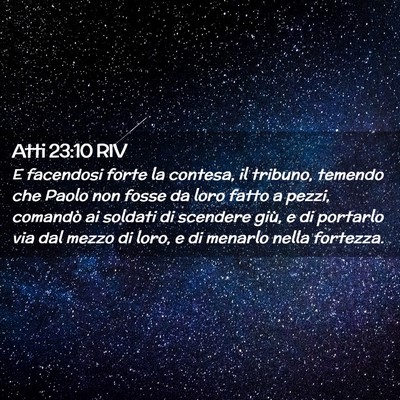 Picture 02 - Atti 23:10 RIV - E facendosi forte la contesa, il tribuno, temendo - Bible Verse Picture