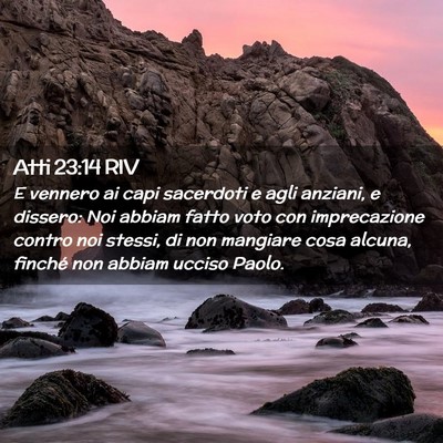 Picture 02 - Atti 23:14 RIV - E vennero ai capi sacerdoti e agli anziani, e - Bible Verse Picture