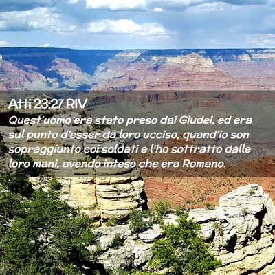 Picture 02 - Atti 23:27 RIV - Quest’uomo era stato preso dai Giudei, ed era - Bible Verse Picture