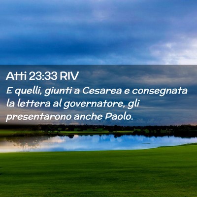Picture 02 - Atti 23:33 RIV - E quelli, giunti a Cesarea e consegnata la - Bible Verse Picture