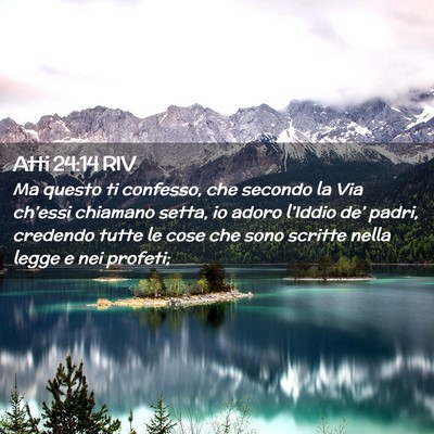 Picture 02 - Atti 24:14 RIV - Ma questo ti confesso, che secondo la Via - Bible Verse Picture