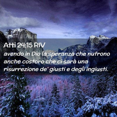 Picture 02 - Atti 24:15 RIV - avendo in Dio la speranza che nutrono anche - Bible Verse Picture