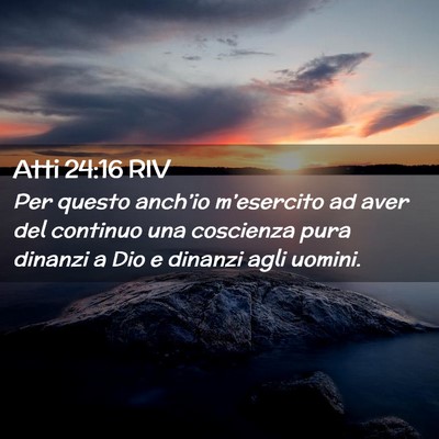 Picture 02 - Atti 24:16 RIV - Per questo anch’io m’esercito ad aver del - Bible Verse Picture
