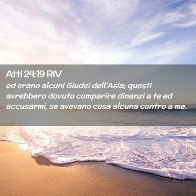 Picture 02 - Atti 24:19 RIV - ed erano alcuni Giudei dell’Asia; questi - Bible Verse Picture
