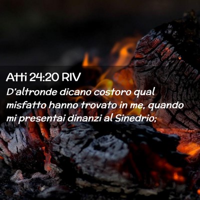 Picture 02 - Atti 24:20 RIV - D’altronde dicano costoro qual misfatto hanno - Bible Verse Picture