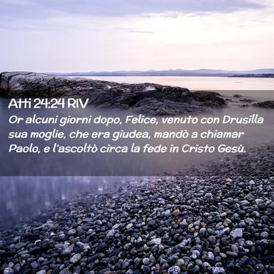 Picture 02 - Atti 24:24 RIV - Or alcuni giorni dopo, Felice, venuto con - Bible Verse Picture