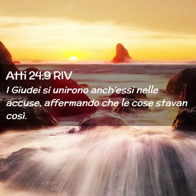 Picture 02 - Atti 24:9 RIV - I Giudei si unirono anch’essi nelle accuse, - Bible Verse Picture