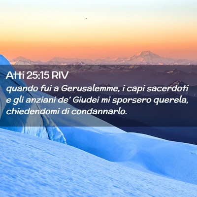 Picture 02 - Atti 25:15 RIV - quando fui a Gerusalemme, i capi sacerdoti e gli - Bible Verse Picture