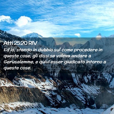 Picture 02 - Atti 25:20 RIV - Ed io, stando in dubbio sul come procedere in - Bible Verse Picture