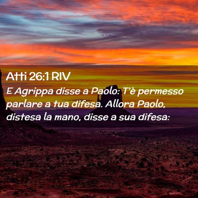 Picture 02 - Atti 26:1 RIV - E Agrippa disse a Paolo: T’è permesso parlare - Bible Verse Picture