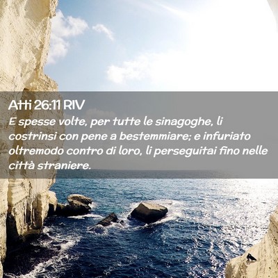Picture 02 - Atti 26:11 RIV - E spesse volte, per tutte le sinagoghe, li - Bible Verse Picture