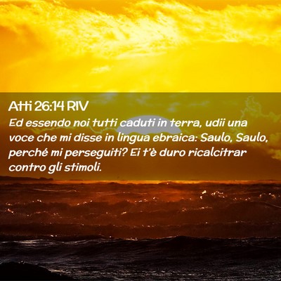 Picture 02 - Atti 26:14 RIV - Ed essendo noi tutti caduti in terra, udii una - Bible Verse Picture