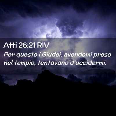 Picture 02 - Atti 26:21 RIV - Per questo i Giudei, avendomi preso nel tempio, - Bible Verse Picture