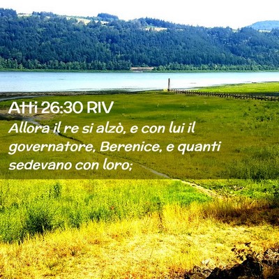 Picture 02 - Atti 26:30 RIV - Allora il re si alzò, e con lui il governatore, - Bible Verse Picture