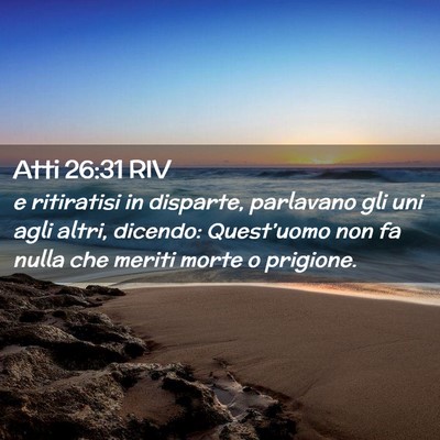 Picture 02 - Atti 26:31 RIV - e ritiratisi in disparte, parlavano gli uni agli - Bible Verse Picture