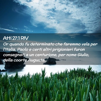 Picture 02 - Atti 27:1 RIV - Or quando fu determinato che faremmo vela per - Bible Verse Picture