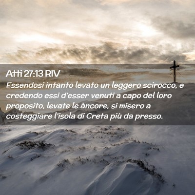 Picture 02 - Atti 27:13 RIV - Essendosi intanto levato un leggero scirocco, e - Bible Verse Picture