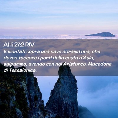 Picture 02 - Atti 27:2 RIV - E montati sopra una nave adramittina, che dovea - Bible Verse Picture