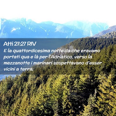 Picture 02 - Atti 27:27 RIV - E la quattordicesima notte da che eravamo portati - Bible Verse Picture
