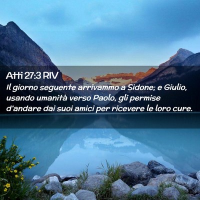 Picture 02 - Atti 27:3 RIV - Il giorno seguente arrivammo a Sidone; e Giulio, - Bible Verse Picture