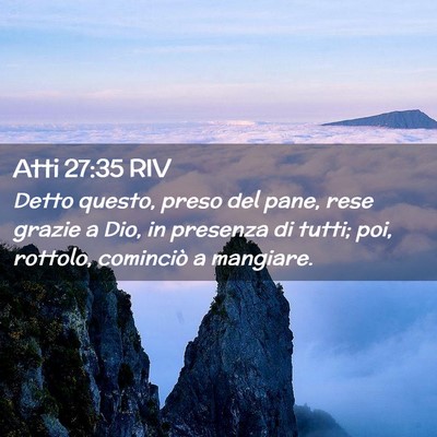 Picture 02 - Atti 27:35 RIV - Detto questo, preso del pane, rese grazie a Dio, - Bible Verse Picture