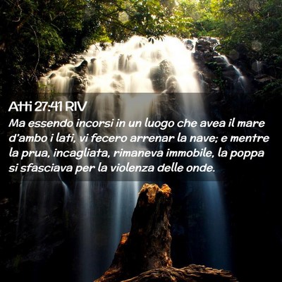 Picture 02 - Atti 27:41 RIV - Ma essendo incorsi in un luogo che avea il mare - Bible Verse Picture