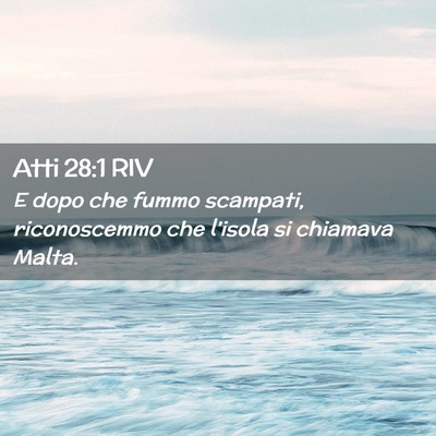 Picture 02 - Atti 28:1 RIV - E dopo che fummo scampati, riconoscemmo che - Bible Verse Picture