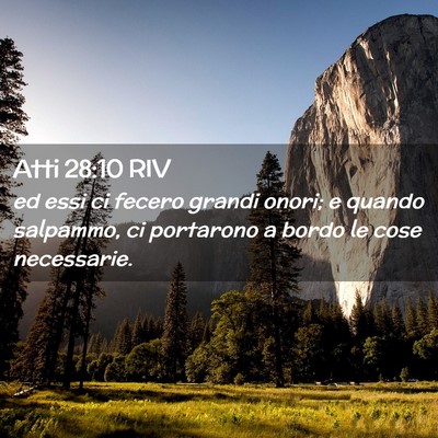 Picture 02 - Atti 28:10 RIV - ed essi ci fecero grandi onori; e quando - Bible Verse Picture