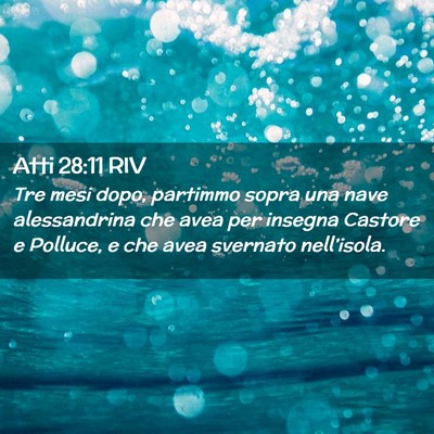 Picture 02 - Atti 28:11 RIV - Tre mesi dopo, partimmo sopra una nave - Bible Verse Picture