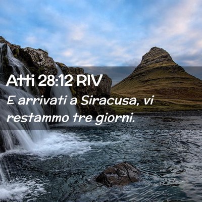 Picture 02 - Atti 28:12 RIV - E arrivati a Siracusa, vi restammo tre - Bible Verse Picture