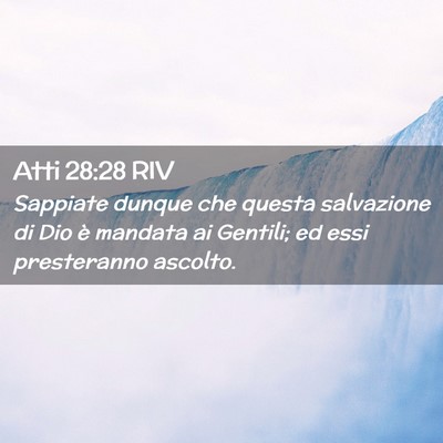 Picture 02 - Atti 28:28 RIV - Sappiate dunque che questa salvazione di Dio è - Bible Verse Picture