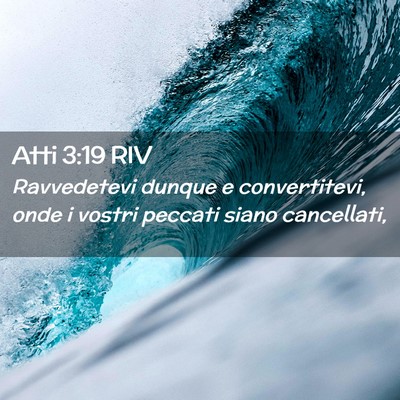 Picture 02 - Atti 3:19 RIV - Ravvedetevi dunque e convertitevi, onde i vostri - Bible Verse Picture