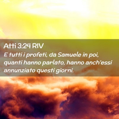 Picture 02 - Atti 3:24 RIV - E tutti i profeti, da Samuele in poi, quanti - Bible Verse Picture