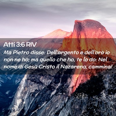 Picture 02 - Atti 3:6 RIV - Ma Pietro disse: Dell’argento e dell’oro io - Bible Verse Picture