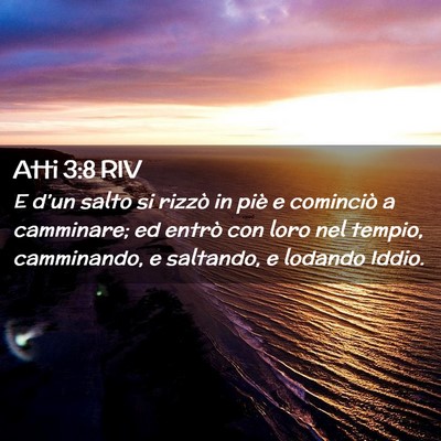 Picture 02 - Atti 3:8 RIV - E d’un salto si rizzò in piè e cominciò a - Bible Verse Picture