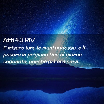Picture 02 - Atti 4:3 RIV - E misero loro le mani addosso, e li posero in - Bible Verse Picture