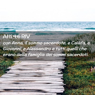 Picture 02 - Atti 4:6 RIV - con Anna, il sommo sacerdote, e Caiàfa, e - Bible Verse Picture