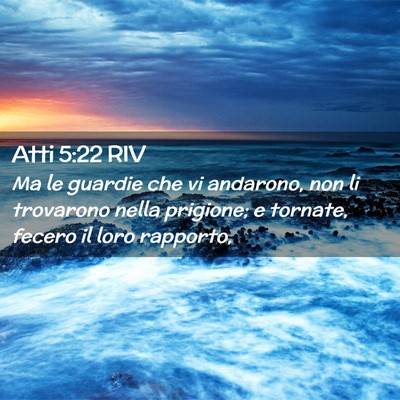 Picture 02 - Atti 5:22 RIV - Ma le guardie che vi andarono, non li trovarono - Bible Verse Picture