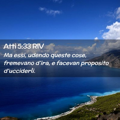 Picture 02 - Atti 5:33 RIV - Ma essi, udendo queste cose, fremevano d’ira, e - Bible Verse Picture