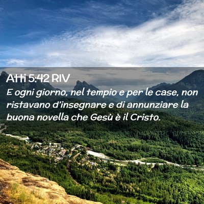 Picture 02 - Atti 5:42 RIV - E ogni giorno, nel tempio e per le case, non - Bible Verse Picture