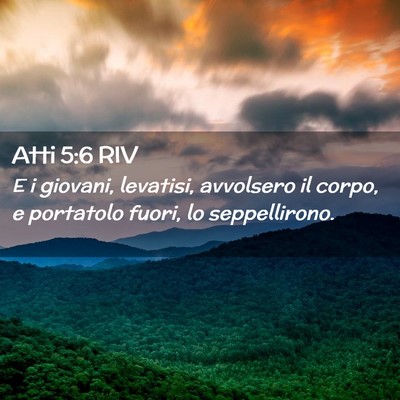 Picture 02 - Atti 5:6 RIV - E i giovani, levatisi, avvolsero il corpo, e - Bible Verse Picture