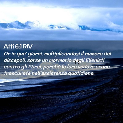 Picture 02 - Atti 6:1 RIV - Or in que’ giorni, moltiplicandosi il numero - Bible Verse Picture
