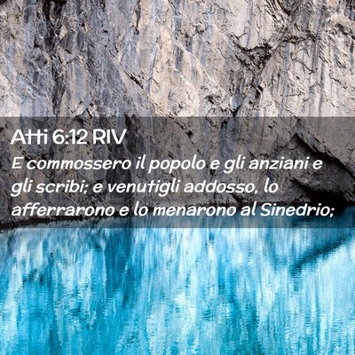 Picture 02 - Atti 6:12 RIV - E commossero il popolo e gli anziani e gli - Bible Verse Picture