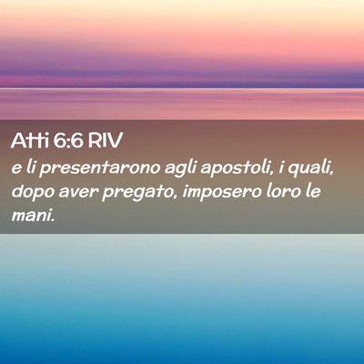 Picture 02 - Atti 6:6 RIV - e li presentarono agli apostoli, i quali, dopo - Bible Verse Picture