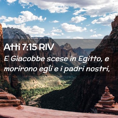 Picture 02 - Atti 7:15 RIV - E Giacobbe scese in Egitto, e morirono egli e i - Bible Verse Picture