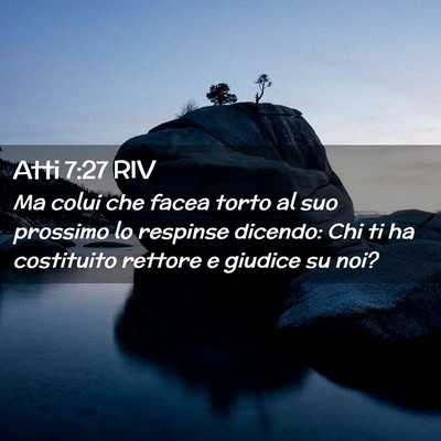 Picture 02 - Atti 7:27 RIV - Ma colui che facea torto al suo prossimo lo - Bible Verse Picture