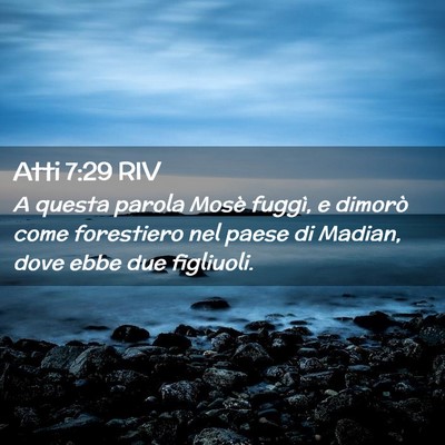 Picture 02 - Atti 7:29 RIV - A questa parola Mosè fuggì, e dimorò come - Bible Verse Picture