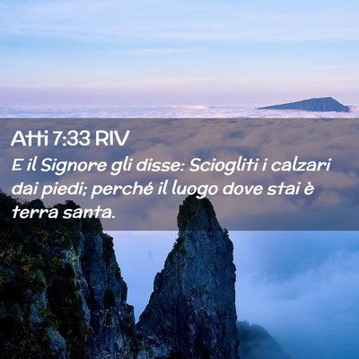 Picture 02 - Atti 7:33 RIV - E il Signore gli disse: Sciogliti i calzari dai - Bible Verse Picture