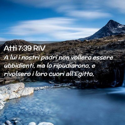 Picture 02 - Atti 7:39 RIV - A lui i nostri padri non vollero essere - Bible Verse Picture